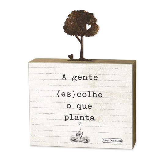 Imagem de LES MARIES - BLOCO CANELA 12,5X10 "A GENTE COLHE O QUE PLANTA"